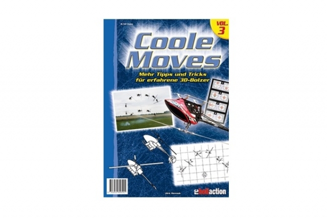 RC-Heli-Action Coole Moves - Mehr Tipps für den erfahrene 3d Pilote - Volume III